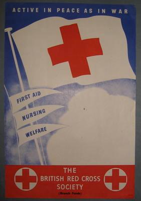 Small poster featuring a red cross flag: 'Active in Peace as in War. First Aid. Nursing. Welfare. The British Red Cross Society (Branch Funds)'.