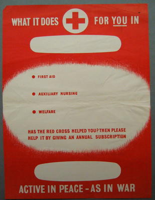 poster: 'What It Does For You In First Aid, Auxiliary Nursing, Welfare. Has the Red Cross Helped You? Then Please Help it by giving an annual subscription. Active in Peace - As in War.'
