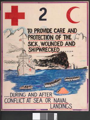 One of a set of five laminated posters, produced for a training course: TO PROVIDE CARE AND PROTECTION OF THE SICK, WOUNDED AND SHIPWRECKED...DURING AND AFTER CONFLICT AT SEA OR NAVAL LANDINGS
