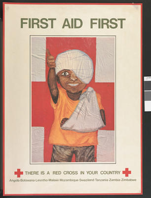Poster for First Aid First: There is a Red Cross In Your Country Angola, Botswana, Lesotho, Malawi, Mozambique, Swaziland, Tanzania, Zambia, Zimbabwe.