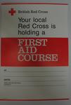 Part printed poster advertising local British Red Cross Branch services: First Aid Course