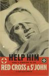 Small poster featuring a black and white photograph of the bandaged head of a serviceman in bed: 'Help Him. Send a donation to the Red Cross & St John'.