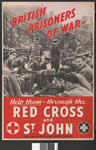 Large poster featuring a black and white photograph of prisoners of war being watched by Germans: 'British Prisoners of War. Help them through the Red Cross and St John.'
