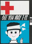 Red Cross Week poster: 'See You May 7-13' with an image of young boy with an bandaged head.